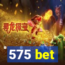 575 bet